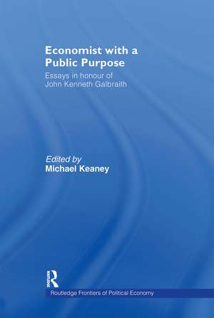 Economist With a Public Purpose: Essays in Honour of John Kenneth Galbraith de Michael Keaney