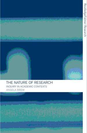 The Nature of Research: Inquiry in Academic Contexts de Angela Brew