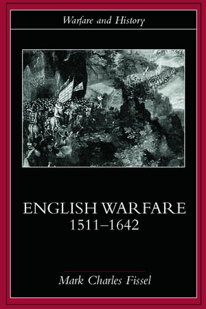 English Warfare, 1511-1642 de Mark Charles Fissell