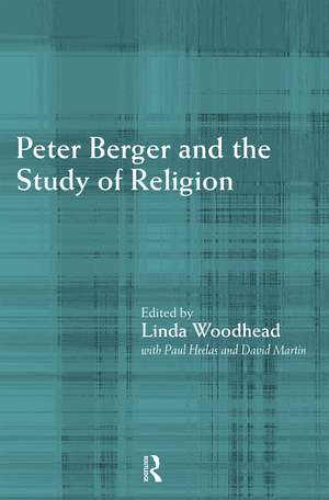 Peter Berger and the Study of Religion de Paul Heelas