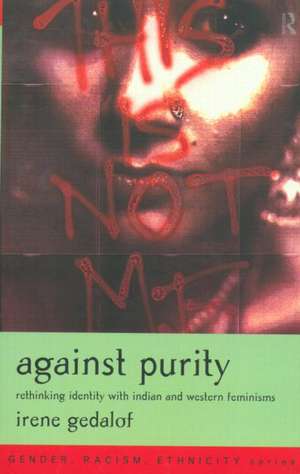 Against Purity: Rethinking Identity with Indian and Western Feminisms de Irene Gedalof