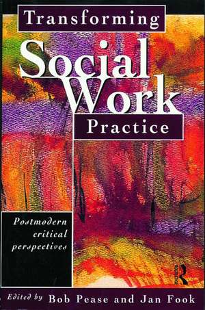 Transforming Social Work Practice: Postmodern Critical Perspectives de Jan Fook