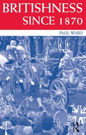 Britishness since 1870 de Paul Ward