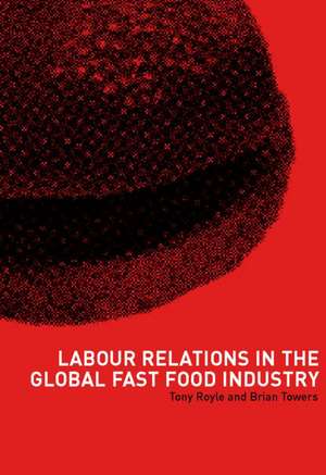 Labour Relations in the Global Fast-Food Industry de Tony Royle