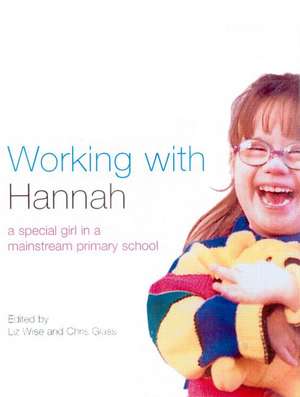 Working With Hannah: A Special Girl in a Mainstream School de Chris Glass