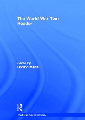 The World War Two Reader de Gordon Martel