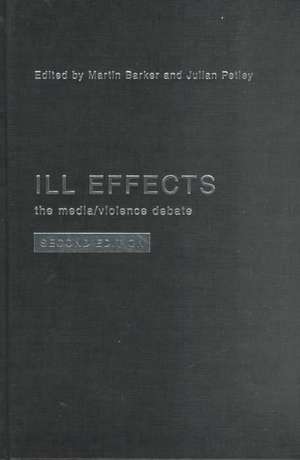 Ill Effects: The Media Violence Debate de Martin Barker