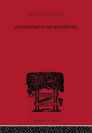 Conditions of Knowing: An Essay Towards a Theory of Knowledge de Angus Sinclair