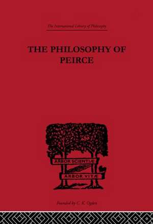 The Philosophy of Peirce: Selected Writings de Justus Buchler