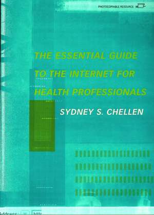 Essential Guide to the Internet for Health Professionals: Africa de Sydney S. Chellen