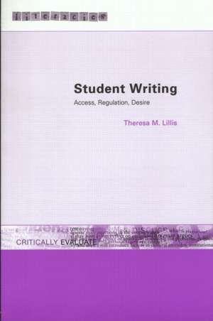 Student Writing: Access, Regulation, Desire de Theresa M. Lillis