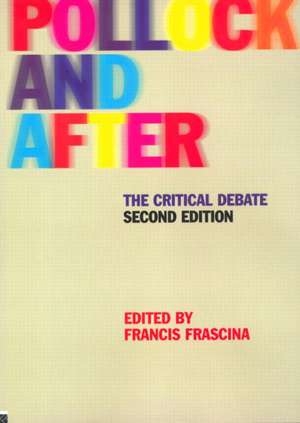 Pollock and After: The Critical Debate de Francis Frascina