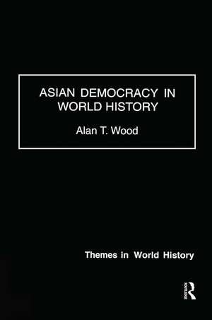 Asian Democracy in World History de Alan T. Wood