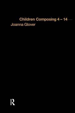 Children Composing 4-14 de Joanna Glover