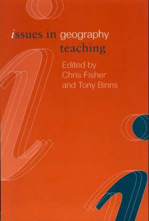 Issues in Geography Teaching de Chris Fisher