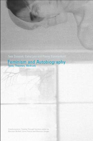 Feminism & Autobiography: Texts, Theories, Methods de Tess Coslett