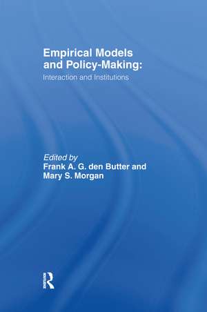 Empirical Models and Policy Making: Interaction and Institutions de Mary Morgan