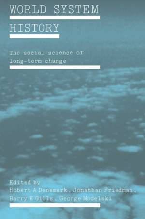 World System History: The Social Science of Long-Term Change de Robert. A Denemark