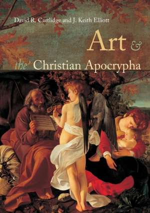 Art and the Christian Apocrypha de David R. Cartlidge