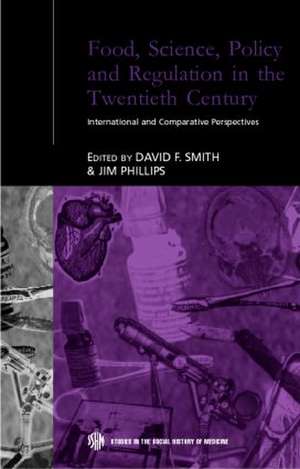 Food, Science, Policy and Regulation in the Twentieth Century: International and Comparative Perspectives de Jim Phillips