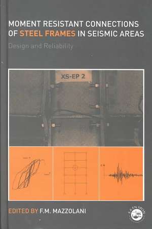 Moment Resistant Connections of Steel Frames in Seismic Areas: Design and Reliability de Federico Mazzolani