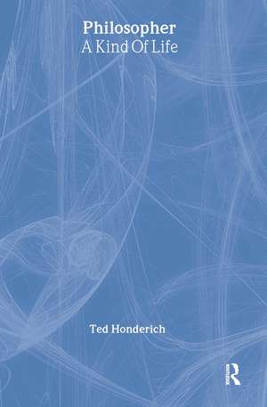 Philosopher A Kind Of Life de Prof Ted Honderich