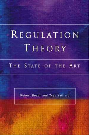 Regulation Theory: The State of the Art de Robert Boyer