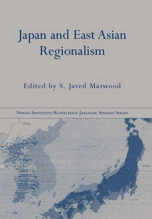 Japan and East Asian Regionalism de S. Javed Maswood