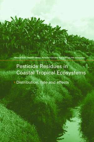 Pesticide Residues in Coastal Tropical Ecosystems: Distribution, Fate and Effects de Milton D Taylor