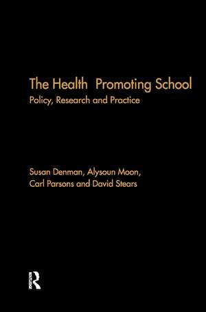 The Health Promoting School: Policy, Research and Practice de Susan Denman