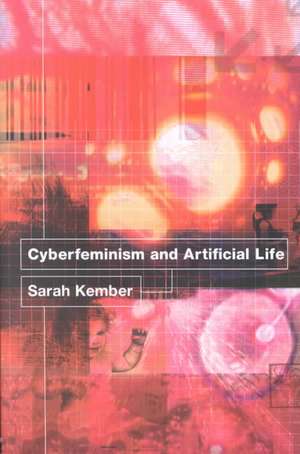 Cyberfeminism and Artificial Life de Sarah Kember