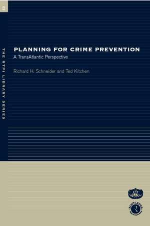 Planning for Crime Prevention: A Transatlantic Perspective de Ted Kitchen