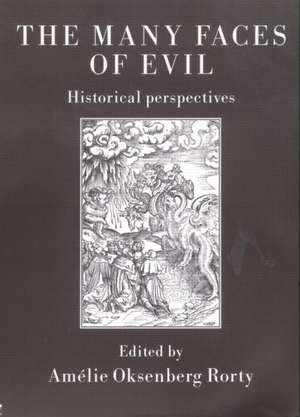 The Many Faces of Evil: Historical Perspectives de Amelie Rorty