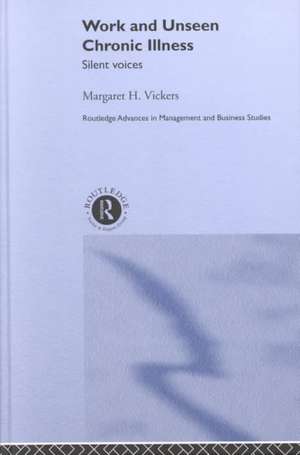 Work and Unseen Chronic Illness: Silent Voices de Margaret Vickers