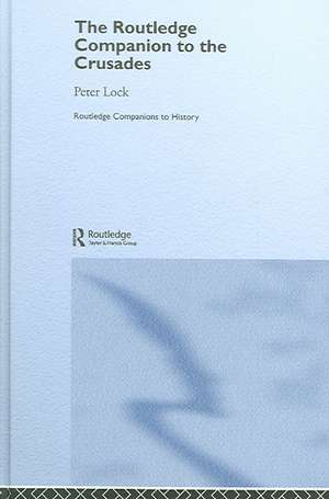 The Routledge Companion to the Crusades de Peter Lock