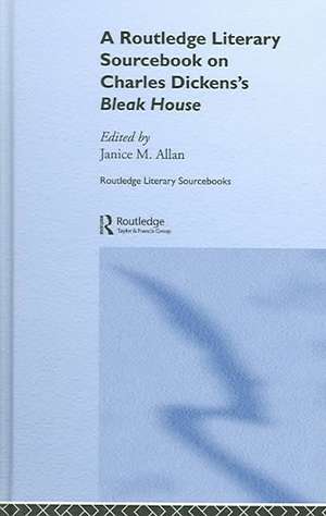 Charles Dickens's Bleak House: A Routledge Study Guide and Sourcebook de Janice M. Allan