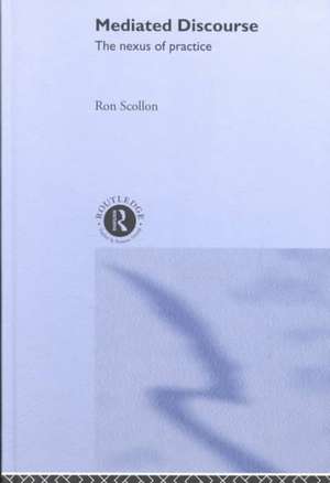 Mediated Discourse: The nexus of practice de Ron Scollon