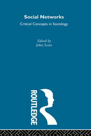 Social Networks: Critical Concepts in Sociology de John Scott