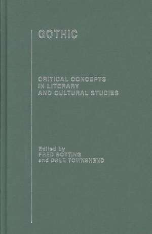 Gothic: Critical Concepts in Literary and Cultural Studies de Fred Botting