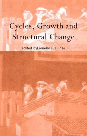 Cycles, Growth and Structural Change de Lionello F Punzo