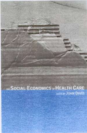 The Social Economics of Health Care de John B. Davis