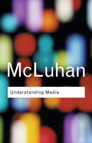 Understanding Media de Marshall McLuhan