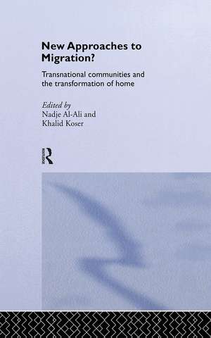 New Approaches to Migration?: Transnational Communities and the Transformation of Home de Nadje Al-Ali