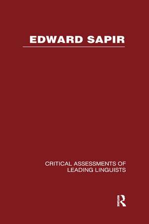 Edward Sapir: Critical Assessments of Leading Linguists de E.F.K. Koerner