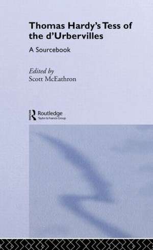 Thomas Hardy's Tess of the d'Urbervilles: A Routledge Study Guide and Sourcebook de Scott McEathron