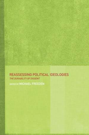 Reassessing Political Ideologies: The Durability of Dissent de Michael Freeden