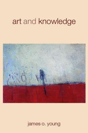 Art and Knowledge de James O. Young