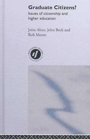 Graduate Citizens: Issues of Citizenship and Higher Education de John Ahier