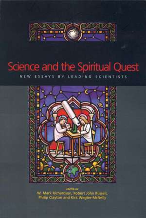 Science and the Spiritual Quest: New Essays by Leading Scientists de Phillip Clayton