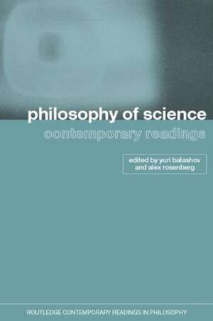 Philosophy of Science: Contemporary Readings de Yuri Balashov